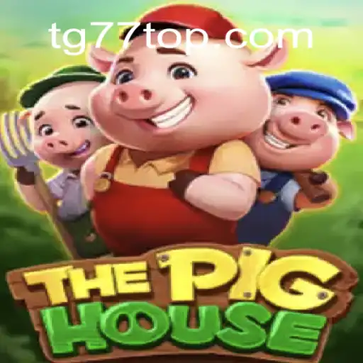 ThePigHouse: A New Revolutionary Game Experience with TG77